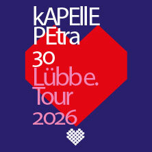 kAPELLE PETRA - 30 Jahre Lübbe Tour 2025/2026