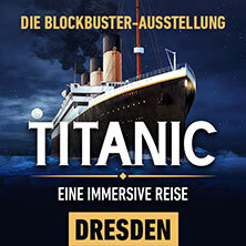 Titanic: Eine Immersive Reise | Dresden | Flex-/ Geschenkticket