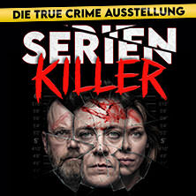 SERIENKILLER - Die True Crime Ausstellung | Köln | Zeitfenstertickets