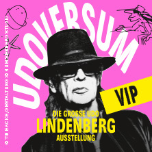 VIP Ticket - UDOVERSUM - Die Große Udo Lindenberg Ausstellung | Zeitfensterticket