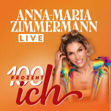 Anna-Maria Zimmermann - 100 Prozent Ich - Tour 2027