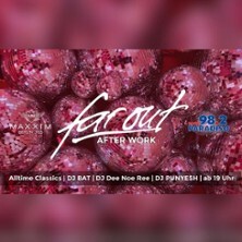 Far OUT - After Work ab 19 Uhr | Maxxim Club