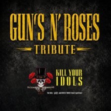 Kill your Idols - GUNS N’ ROSES Tribute Band