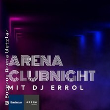 Arena Clubnight mit DJ Errol