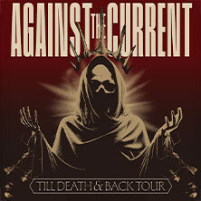 Against The Current - Till Death and Back Tour