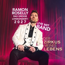 Ramon Roselly - Live mit Band - Das große Livekonzert 2027 - Der Zirkus meines Lebens