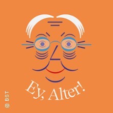 Ey, Alter! - Badisches Staatstheater Karlsruhe