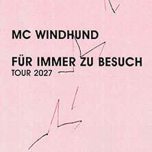 MC WINDHUND - FÜR IMMER ZU BESUCH TOUR 2027