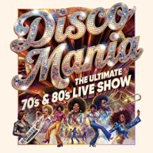 Discomania - The Ultimate 70s & 80s Live Show
